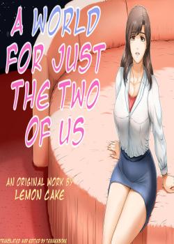 A World for Just the Two of Us [Lemon Cake]