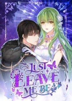Just Leave Me Be