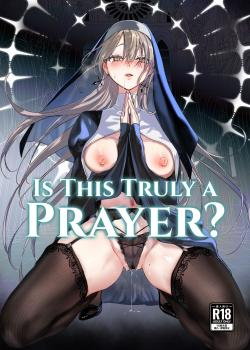 Kore wa Hontou ni Inori nano Deshou ka?