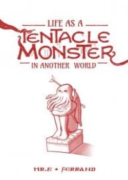 Life as a Tentacle Monster in Another World [Mr.E]