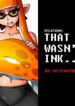 That Wasn’t Ink (Splatoon) [WitchKing00]