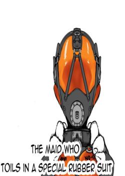 The Maid Who Toils in a Special Rubber Suit